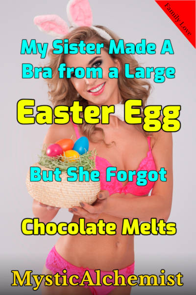 My Sister Made a Bra from a Large Easter Egg by MysticAlchemist book cover